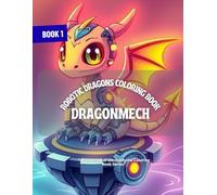 DragonMech: Robotic dragons Coloring Book (MechaMyths Coloring Book Series)