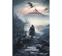 DragonNoa Part 1 - Ashes & Betrayal: The Legend of the Dragon God Warrior (DragoNoa Series)