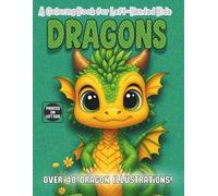 Dragons A Coloring Book for Left-Handed Kids: A smudge-free dragon adventure made just for left-handed kids-full of bold lines, adorable dragons, and easy coloring fun for little hands.