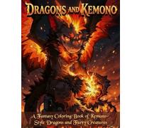 Dragons and Kemono: A Fantasy Coloring Book of Kemono-Style Dragons and Furry Creatures