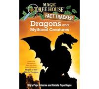 Dragons and Mythical Creatures: A Nonfiction Companion to Magic Tree House Merlin Mission #27: Night of the Ninth Dragon: 35 (Magic Tree House Fact Tracker)