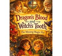 Dragon's Blood and Witch's Tooth: The Missing Magic Hat - A magical adventure for children aged 8 and up: 2
