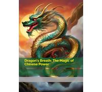 Dragon's Breath: The Magic of Chinese Power