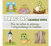 Dragons - Coloriage simple | Mon premier cahier de coloriage & d'apprentissage de l’écriture: Monde fantastique & créatures légendaires