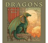 Dragons Coloring Book: 42 Realistic and Detailed Dragon Illustrations for Kids, Teens & Adults - Mindful Coloring for Stress Relief and Relaxation
