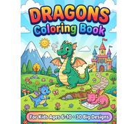 Dragons Coloring Book for Kids: 30 Epic & Easy Dragon Designs for Kids Ages 6-10 | Fire, Ice, Baby & Flying Dragons to Color (Big & Easy Coloring Books for Little Hands)