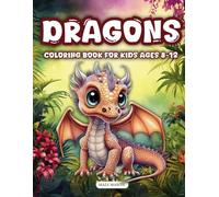 Dragons Coloring Book for Kids Ages 8-12: 50 Enchanting Dragon Designs for Relaxation and Creativity - Unwind and Let Your Imagination Soar