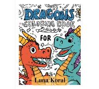 Dragons Coloring Book for Kids: Fun and Easy Dragon Illustrations for Boys and Girls