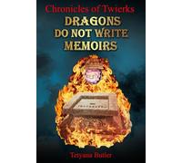 Dragons Do Not Write Memoirs: 5 (Chronicles of Twierks)