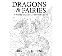 Dragons & Fairies: A Whimsical Fantasy Coloring Book