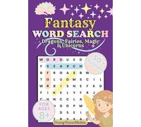 Dragons, Fairies, Magic & Unicorns Word Search: A Magical Puzzle Book for Kids Ages 8+ Featuring Fantasy Creatures, Enchanted Words, and 55 Fun Challenges