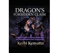 Dragon's Forbidden Claim: A Spicy Enemies-to-Lovers Romantasy of Transformation and Temptation