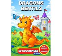 Dragons gentils: Livre de coloriage dragons gentils pour enfants - 50 coloriages pour les enfants de 2 à 5 ans (JemColorier)