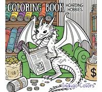 Dragons Hoarding Hobbies Coloring Book: Connect with Dragons Who Share Your Favorite Hobby