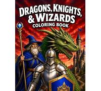 Dragons, Knights & Wizards Coloring Book: Epic Fantasy Coloring Adventure Featuring Dragons, Magic Battles, Castles, Knights, and Legendary Creatures ... (The Ultimate Teen & Adult Coloring Series)
