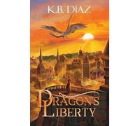 Dragon's Liberty: 1 (The Republic of the Two Dragons)