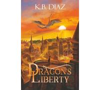 Dragon's Liberty: 1 (The Republic of The Two Dragons)