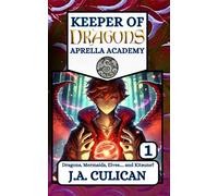 Dragons, Mermaids, Elves.... and Kitsune?: 1 (Keeper of Dragons: Aprella Academy)