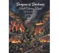 Dragons of Darkness - Dark & Mighty: Dark Fantasy Coloring Book for Adults with 50 Hand-Drawn, Detailed Illustrations in Large Format (Dark & Might - Coloring Book)