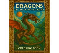 Dragons of the celestial wilds: Coloring Book