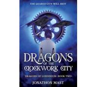 Dragons of the Clockwork City: 2 (Dragons of Londinium)