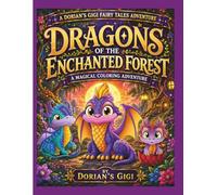 DRAGONS OF THE ENCHANTED FOREST: A MAGICAL COLORING ADVENTURE (A DORIAN'S GIGI FAIRY TALES ADVENTURE)
