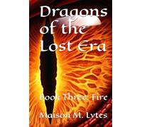 Dragons of the Lost Era: Book Three: Fire