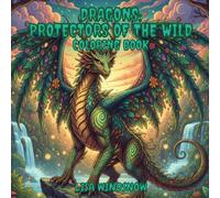 DRAGONS: PROTECTORS OF THE WILD: COLORING BOOK (MYTHIC FANTASY)