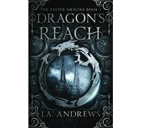 Dragon's Reach: An epic fantasy adventure (The Keeper Origins)