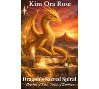 Dragon's Sacred Spiral: Breath of Fire, Voice of Embers (Dragon Flame Keepers)
