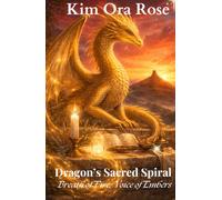 Dragon's Sacred Spiral: Breath of Fire, Voice of Embers (Dragon Flame Keepers)
