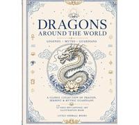 Dragons, Serpents & Mythic Guardians of the World: For readers who love world mythology, folklore, dragons, ancient legends, and symbolic creatures from different cultures.