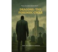 Dragons: The Forensic Cycle: Season 1: The Complete 7-Episode Collection: Stories of Madness, Betrayal, and the Monsters within (When Dragons Kill: ... Madness, Betrayal, and the Monsters Within)