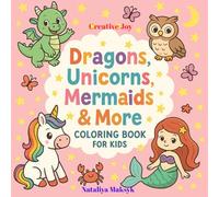 Dragons, Unicorns, Mermaids and more.: Coloring book - perfect for kids ages 4-12 !