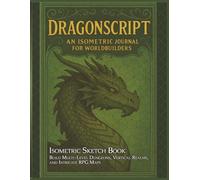 DragonScript: An Isometric Journal for Worldbuilders: Build Multi-Level Dungeons, Vertical Realms, and Intricate RPG Maps