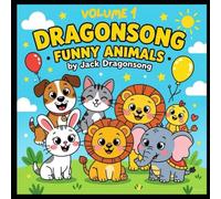 Dragonsong Kids Series: Funny Animals 40 Easy and Fun Animal Drawings to Color for Kids Ages 3-6 - Volume 1: Cute and Simple Coloring Pages for ... First Coloring Books for Little Artists)