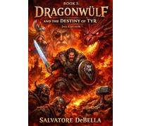 Dragonwülf Book I: The Destiny of Tyr 2nd Edition: The Destiny of Tyr 2nd Edition: The Destiny of Tyr 2nd Edition (Dragonwülf Saga)