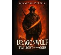 DRAGONWÜLF BOOK II: TWILIGHT OF THE GODS (Dragonwülf Series)