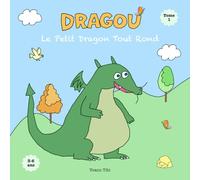 Dragou, le petit dragon tout rond (Le monde merveilleux de Dragou)