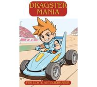 Dragster Mania: Malbuch für echte Autoliebhaber. Rennspaß auf Papier - Kreatives Ausmalen für Groß und Kleine Rennfreunde.