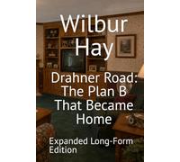 Drahner Road: The Plan B That Became Home: Expanded Long-Form Edition (The Gallagher Road Chronicles)