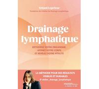 Drainage lymphatique: Techniques, conseils et routines pour détoxifier, affiner et révéler votre vitalité (Les Essentiels du Corps)