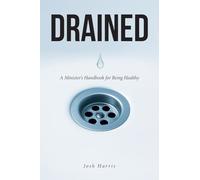 Drained: A Minister's Handbook for Being Healthy