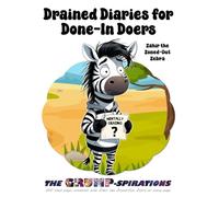 “Drained Diaries for Done-In Doers” - Funny Zebra Notebook featuring Zahir the Zoned-Out Zebra: Grump-spirations Collection (8.5x11”, 200 Pages)