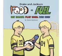 Drake and Jackson: Food is Fuel: Eat Smart. Play Hard. Win Big!