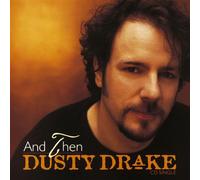Drake, Dusty - and Then/Too Wet to Plow