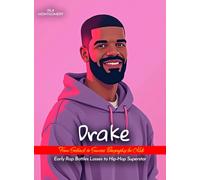 Drake From Setback to Success Biography for Kids: Early Rap Battles Losses to Hip-Hop Superstar