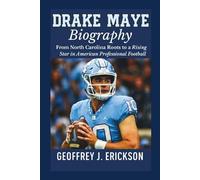 Drake Maye Biography: From North Carolina Roots to a Rising Star in American Professional Football
