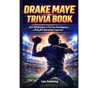 Drake Maye Trivia Book: Over 300 Questions to Test Your Knowledge of a Rising NFL Quarterback Superstar