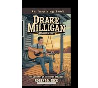 DRAKE MILLIGAN BIOGRAPHY: The Journey Of A Country Dreamer (An Inspiring Book)